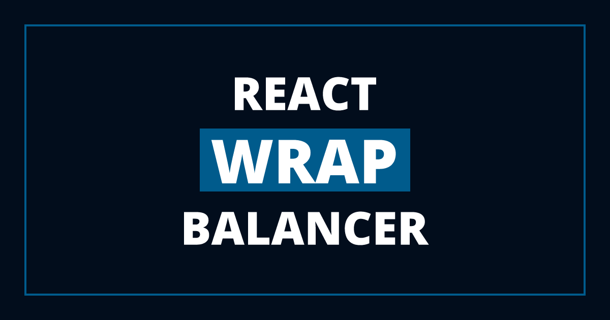 React Wrap Balancer, An Easy Way to Improve Text Wrapping