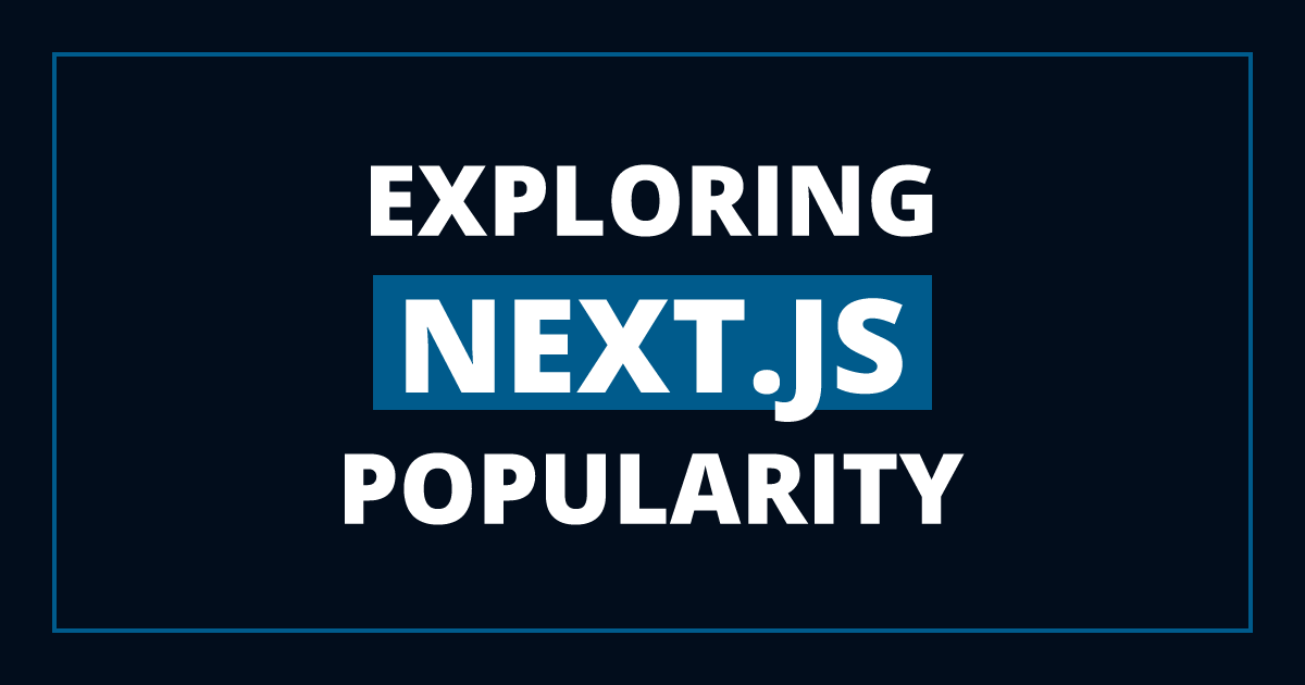 Next.js Revolution - The framework popularity rises in 2023