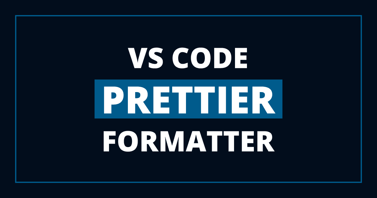 Prettier VS Code Extension - Perfect Code Formatting