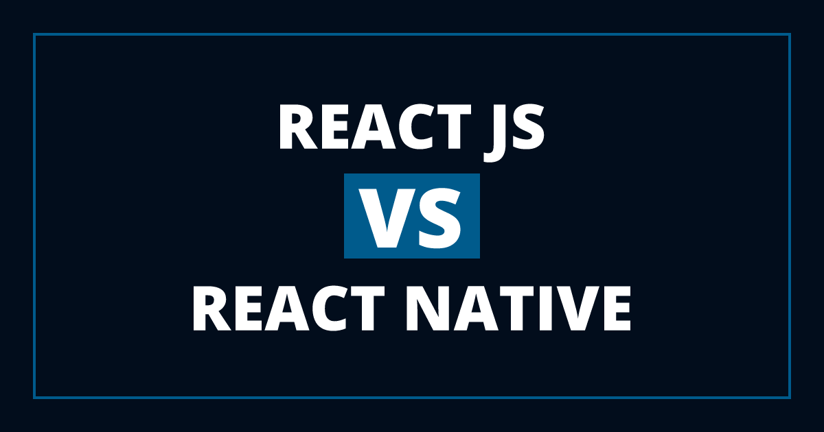 React.js vs React Native - Similarities and Differences