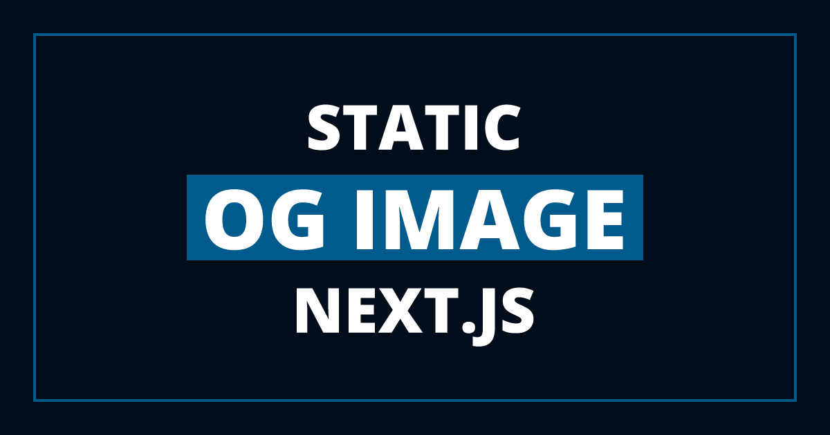 Setting up a static OG Image in Next.js with App Router